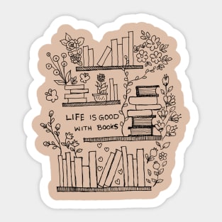 Life is good with books Sticker